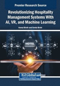 bokomslag Revolutionizing Hospitality Management Systems With AI, VR, and Machine Learning