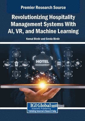 bokomslag Revolutionizing Hospitality Management Systems With AI, VR, and Machine Learning