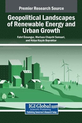 Fahri Özsungur, Mortaza Chaychi Semsari, Hülya Küçük Bayraktar - Geopolitical Landscapes of Renewable Energy and Urban Growth, Inbunden