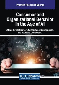 bokomslag Consumer and Organizational Behavior in the Age of AI