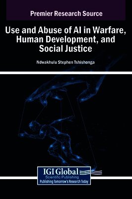 Use and Abuse of AI in Warfare, Human Development, and Social Justice