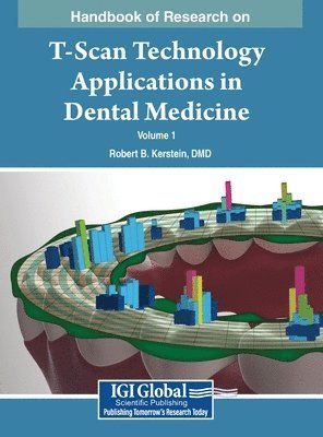 Handbook of Research on T-Scan Technology Applications in Dental Medicine, VOL 1 1