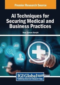 bokomslag AI Techniques for Securing Medical and Business Practices