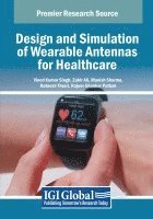 Vinod Kumar Singh, Zakir Ali, Manish Sharma - Design and Simulation of Wearable Antennas for Healthcare, Häftad