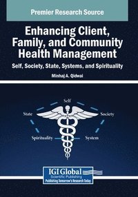 bokomslag Enhancing Client, Family, and Community Health Management: Self, Society, State, Systems, and Spirituality