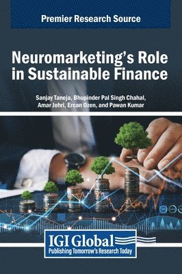 Sanjay Taneja, Bhupinderpal Pal Singh Chahal, Amar Johri - Neuromarketing's Role in Sustainable Finance, Inbunden
