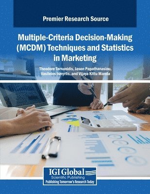 Theodore Tarnanidis, Jason Papathanasiou - Multiple-Criteria Decision-Making (MCDM) Techniques and Statistics in Marketing, Häftad