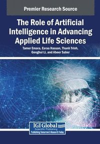 bokomslag The Role of Artificial Intelligence in Advancing Applied Life Sciences