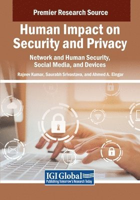 Rajeev Kumar, Saurabh Srivastava - Human Impact on Security and Privacy: Network and Human Security, Social Media, and Devices, Häftad