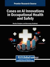 bokomslag Cases on AI Innovations in Occupational Health and Safety