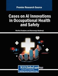 bokomslag Cases on AI Innovations in Occupational Health and Safety