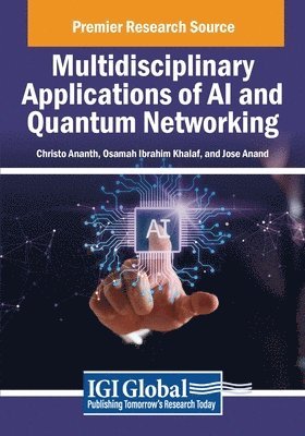 Christo Ananth, Osamah Ibrahim Khalaf - Multidisciplinary Applications of AI and Quantum Networking, Häftad