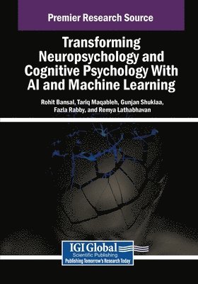 Rohit Bansal, Tariq Maqableh - Transforming Neuropsychology and Cognitive Psychology With AI and Machine Learning, Häftad