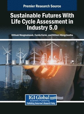 bokomslag Sustainable Futures With Life Cycle Assessment in Industry 5.0