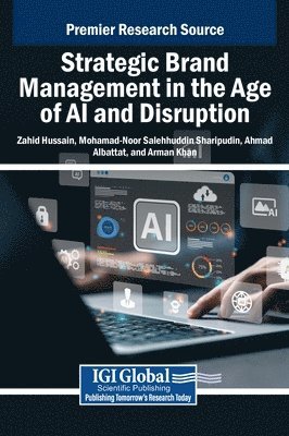 Zahid Hussain, Mohamad-Noor Salehhuddin Sharipudin, Ahmad Albattat - Strategic Brand Management in the Age of AI and Disruption, Inbunden