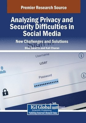 Dina Darwish, Kali Charan - Analyzing Privacy and Security Difficulties in Social Media: New Challenges and Solutions, Häftad