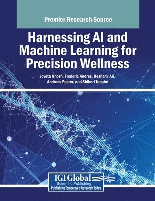 Joyeta Ghosh, Frederic Andres - Harnessing AI and Machine Learning for Precision Wellness, Häftad
