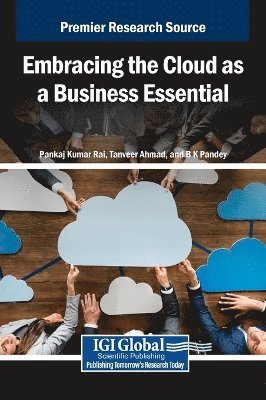 Pankaj Kumar Rai, Tanveer Ahmad, B.K. Pandey - Embracing the Cloud as a Business Essential, Inbunden