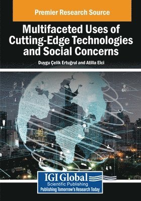 Duygu Çelik Ertuğrul, Atilla Elçi - Multifaceted Uses of Cutting-Edge Technologies and Social Concerns, Häftad