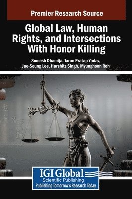 Somesh Dhamija, Tarun Pratap Yadav, Jae-Seung Lee - Global Law, Human Rights, and Intersections With Honor Killing, Inbunden