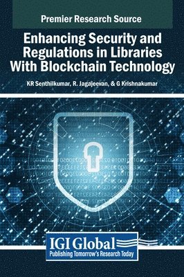 bokomslag Enhancing Security and Regulations in Libraries With Blockchain Technology