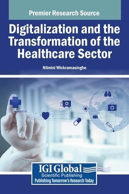 Nilmini Wickramasinghe - Digitalization and the Transformation of the Healthcare Sector, Inbunden