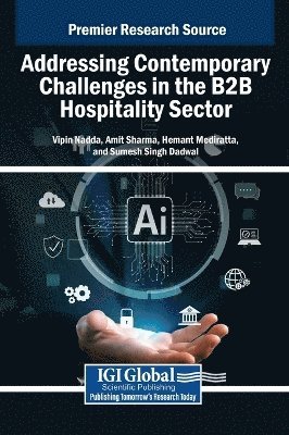 Vipin Nadda, Amit Sharma, Hemant Mediratta, Sumesh Singh Dadwal - Addressing Contemporary Challenges in the B2B Hospitality Sector, Inbunden
