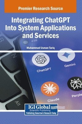 Muhammad Usman Tariq - Integrating ChatGPT Into System Applications and Services, Inbunden