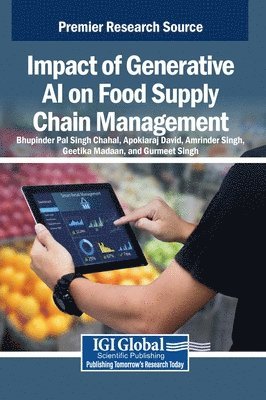 Bhupinder Pal Singh Chahal, Arokiaraj David, Amrinder Singh, Geetika Madaan, Gurmeet Singh - Impact of Generative AI on Food Supply Chain Management, Inbunden