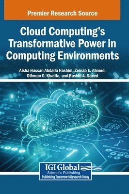 Aisha Hassan Abdalla Hashim, Zeinab E. Ahmed, Othman O. Khalifa, Rashid A. Saeed - Cloud Computing's Transformative Power in Computing Environments, Inbunden