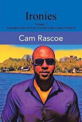 bokomslag Ironies Volume 2: Truncated Tales of Irony Formed in the Creative Mind of Cam Rascoe