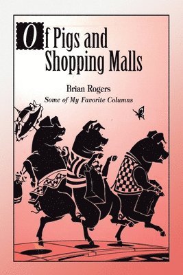 Brian Rogers - Of Pigs and Shopping Malls, Häftad