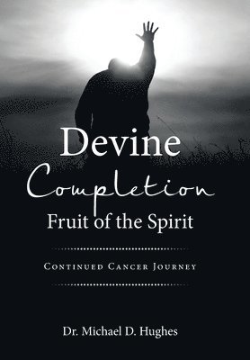 Michael D Hughes, Michael D. Hughes, Dr. Michael D. Hughes - Devine Completion Fruit of the Spirit, Inbunden