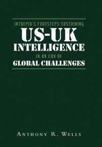 bokomslag Intrepid's Footsteps Sustaining US-UK Intelligence in an Era of Global Challenges