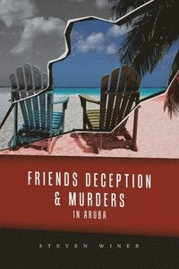 bokomslag Friends Deception & Murders In Aruba