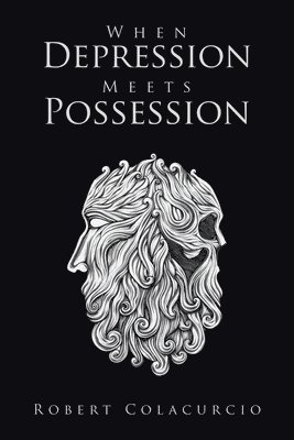 Robert Colacurcio - When Depression Meets Possession, Häftad