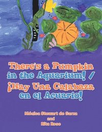 bokomslag There's a Pumpkin in the Aquarium! / Hay Una Calabaza en el Acuario!