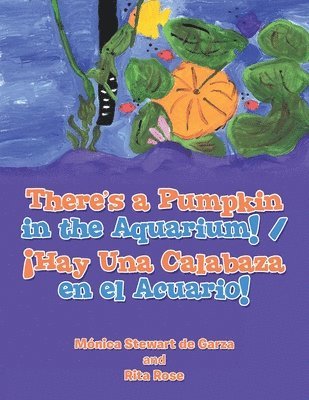 bokomslag There's a Pumpkin in the Aquarium! / ¡Hay Una Calabaza en el Acuario!