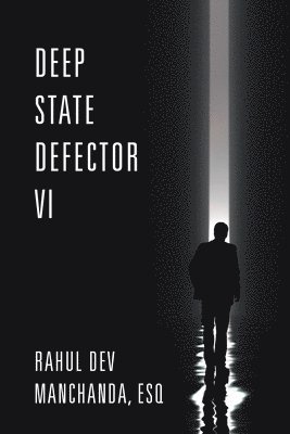 Rahul Dev Manchanda Esq - Deep State Defector VI, Häftad