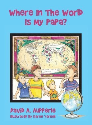 Where In The World Is My Papa? 1