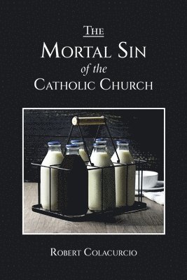 Robert Colacurcio - Mortal Sin of the Catholic Church, Häftad