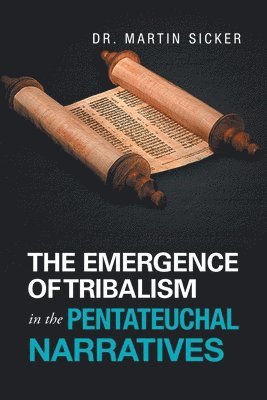 bokomslag The Emergence of Tribalism in the Pentateuchal Narratives