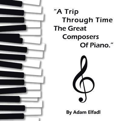 Adam Elfadl - Trip Through Time the Great Composers of Piano, Häftad
