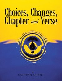 bokomslag Choices, Changes, Chapter and Verse