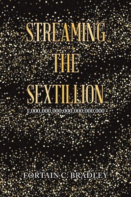 Streaming the Sextillion 1
