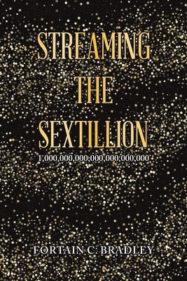 Streaming the Sextillion