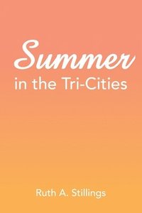 bokomslag Summer in the Tri-Cities