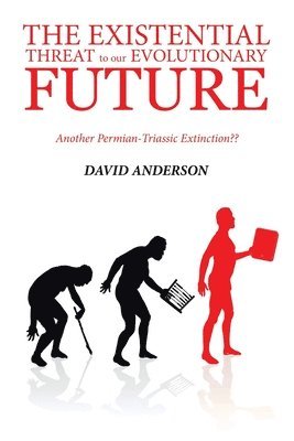 David Anderson - Existential Threat to Our Evolutionary Future, Häftad
