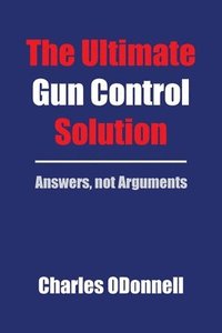 bokomslag The Ultimate Gun Control Solution