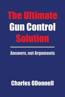 bokomslag The Ultimate Gun Control Solution